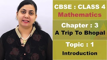 CBSE | Class 4 | Maths | 3 A Trip To Bhopal | T 1 | Introduction | Hindi Explanation Video