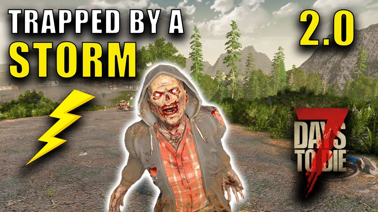 This STORM came at a BAD time in the NEW 7 Days To Die UPDATE 2.0 - YouTube