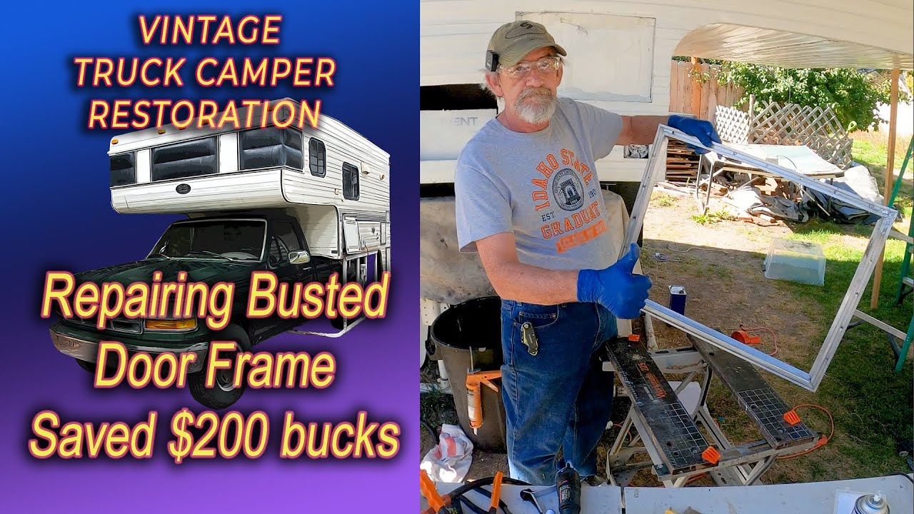 Fixing a broken door frame, saving $200.. Vintage Truck Camper ...