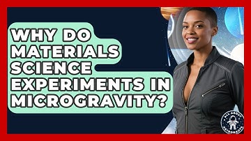 Why Do Materials Science Experiments In Microgravity? - All About Astronauts