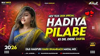 Hadiya Pilabe !! New Viral Nagpuri Dj Remix Song 2026 !! Ki Dil Debe Guiya !! Old Nagpuri ! DJ Ankur