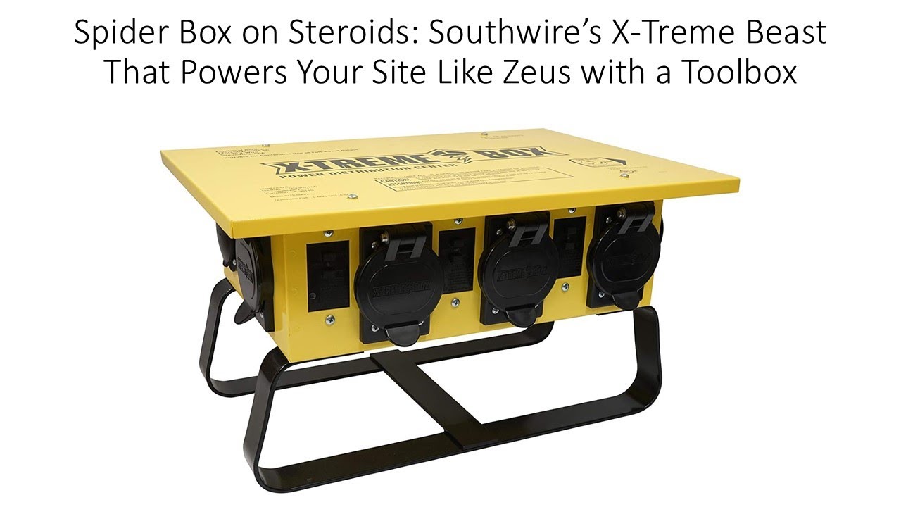 Spider Box on Steroids: Southwire’s X-Treme Beast That Powers Your Site Like Zeus with a Toolbox