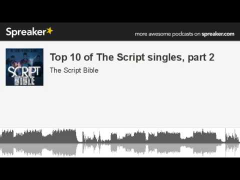 Top 10 of The Script singles, part 2 (part 2 of 2, made with Spreaker)