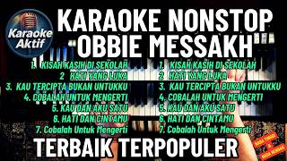 KARAOKE NONSTOP OBBIE MESSAKH TERBAIK TERPOPULER POP NOSTALGIA TEMBANG KENANGAN LAWAS GOLDEN MEMORI
