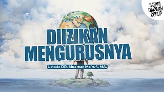 DIIZINKAN MENGURUSNYA - Ustadz DR. Muamar Ma'ruf, Lc., M.A.