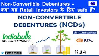 Non Convertible Debentures - A simple analysis of if NCDs are safe for retail Investors?