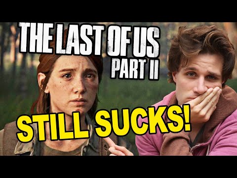 The Last of Us 2 STILL SUCKS!