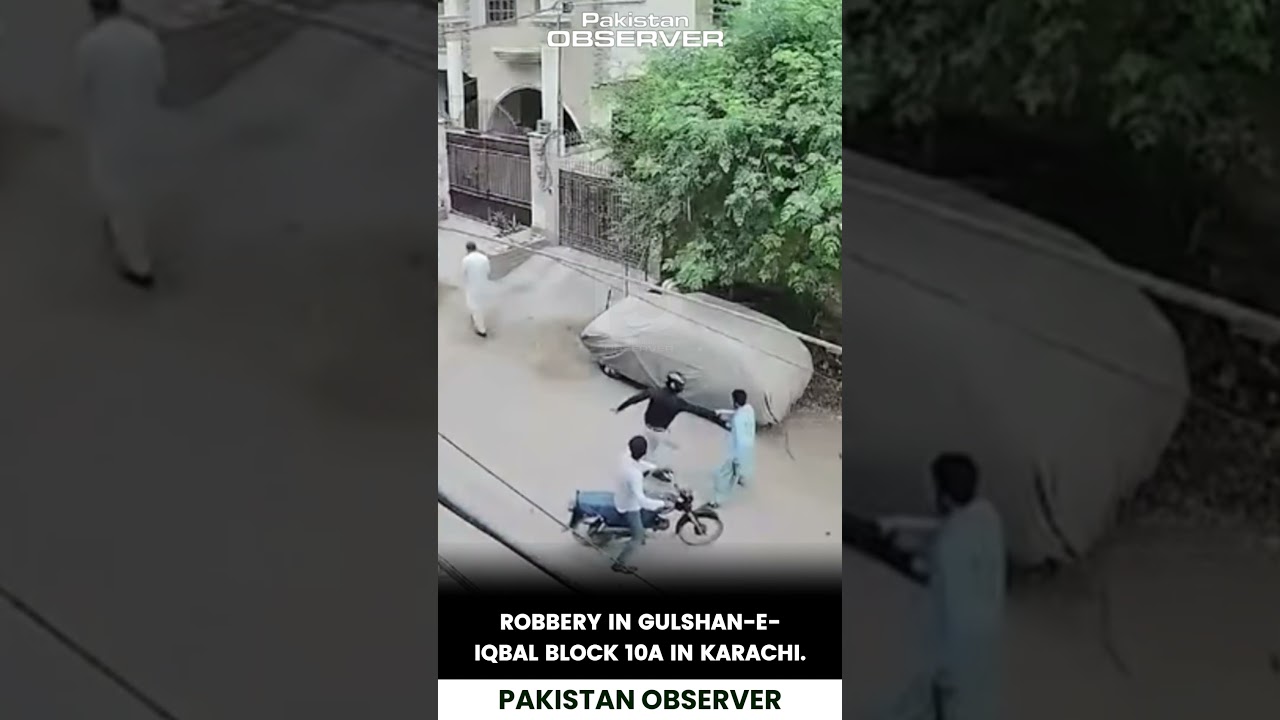 Karachi Crime Update: Daylight Robbery in Gulshan-e-Iqbal Block 10A | Pakistan Observer