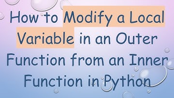 How to Modify a Local Variable in an Outer Function from an Inner Function in Python