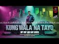 KUNG WALA NA TAYO By: ROCKSTEDDY | Hip-hop and Rap Cover | MuzikHUB @TopFavorite @TopTrending