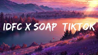 idfc x soap [tiktok remix] (lyrics) | Top Music Trending