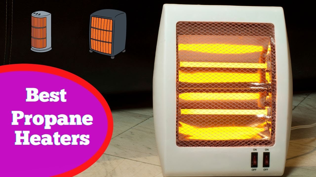 Best Propane Heaters 2023 Indoor And