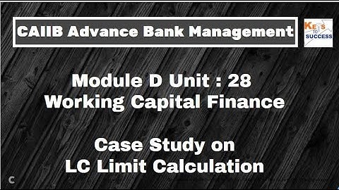 Case Study CAIIB ABM Module D Unit 28 Working Capital Finance