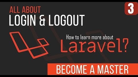 Laravel Login & Logout Tutorial - Become a Master in Laravel - 20