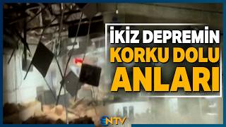 40 Saniye Arayla İki Depremin Gerçekleştiği Korku Dolu O Anlar | NTV
