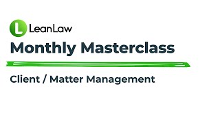 LeanLaw Monthly Product Update, January 2021: Masterclass with CTO Fred Willerup and Chase Sullivan