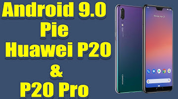 Install Android 9.0 pie on Huawei P20 & P20 Pro (Pixel Experience ROM) - How to Guide!