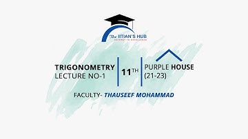 Trigonometry,Lecture No-1,11th,Purple House(21-23),Date-20-05-2021,By-Thauseef Mohammad