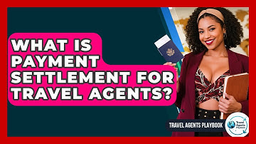 What Is Payment Settlement For Travel Agents? - Travel Agents Playbook