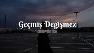 Geçmiş Değişmez - Deeperise (Sözleri/Lyrics)