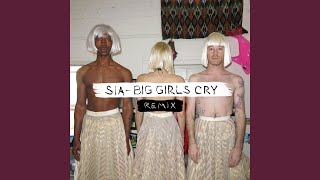Смотреть клип Big Girls Cry (French Horn Rebellion Remix)