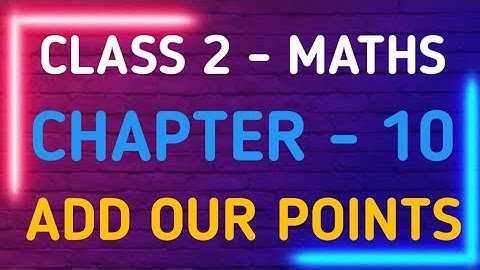 CBSE Class 2 Maths | Chapter 10 - Add Our Points | NCERT | GeopByte
