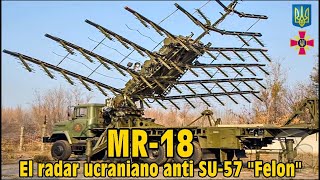 MR-18; El RADAR de Ucrania anti SU-57 "Felon" y objetos aéreos de "baja visibilidad".