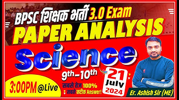 BPSC tre 3.0 Answer Key Analysis || 9th-10th Science By Ashish Sir || 21 July 2024 Exam Paper #bpsc