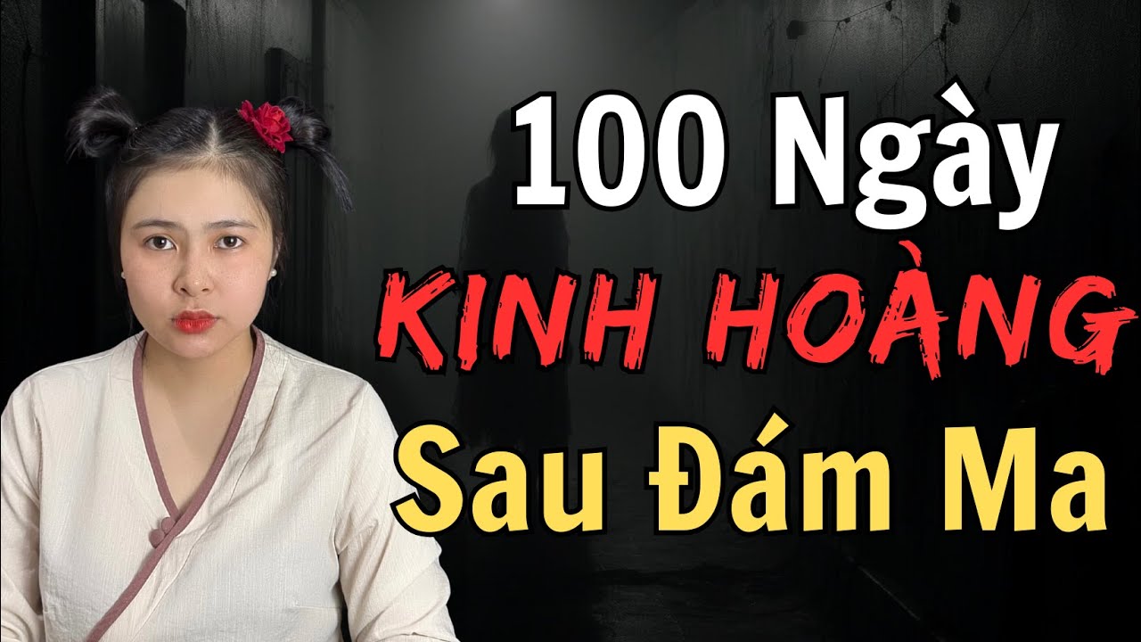 100 Ngày Kinh Hoàng Sau Đám Ma - CHUYỆN MA THIÊN NHƯ - [ Tập 925 ]
