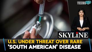 U.S. Under Threat Over Rare 'South American Disease'| U.S. News