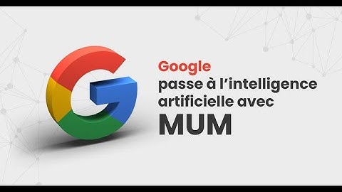 Google MUM : Une nouvelle étape de l’IA pour comprendre l’information
