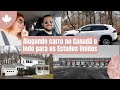 COMO IR do Canadá para os Estados Unidos de CARRO? | ALUGANDO CARRO fora do Brasil | Viagem parte 1