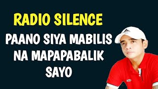 Radio Silence | Paano Siya Mas Mabilis Na Mapapabalik Sayo