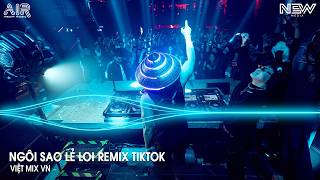 Ngôi Sao Lẻ Loi Remix (Bản Hot TikTok) - Đêm Nay Anh Ngồi Đây Nhìn Trời Sao Anh Nhớ Em Remix Tiktok