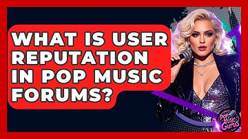 What Is User Reputation In Pop Music Forums? - Pop Music Gurus