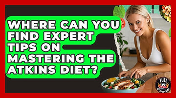 Where Can You Find Expert Tips on Mastering the Atkins Diet? | Fuel Without Carbs