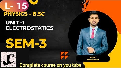 B.Sc 3rd sem Physics || Electrostatics || By Abhishek Bhardwaj sir ✍️✍️