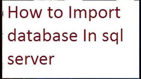 How to Import database In sql server-vlr training
