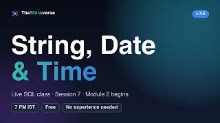LIVE: SQL String Functions + Date & Time Basics | Free SQL Class, Session 7