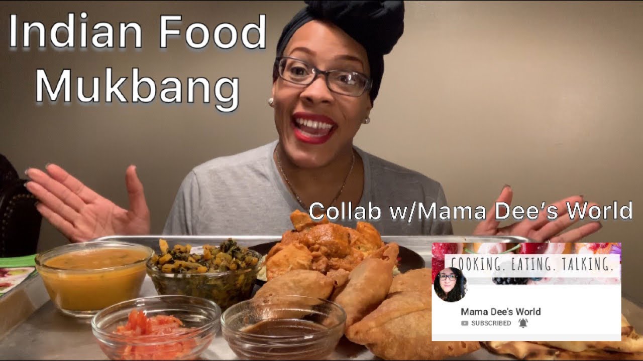 INDIAN FOOD MUKBANG | COLLAB W/MAMA DEE’S WORLD