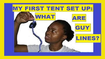 My First Time Setting Up a Tent: What are Guy Lines?