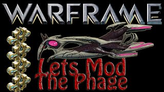 Warframe - Lets Mod The Phage