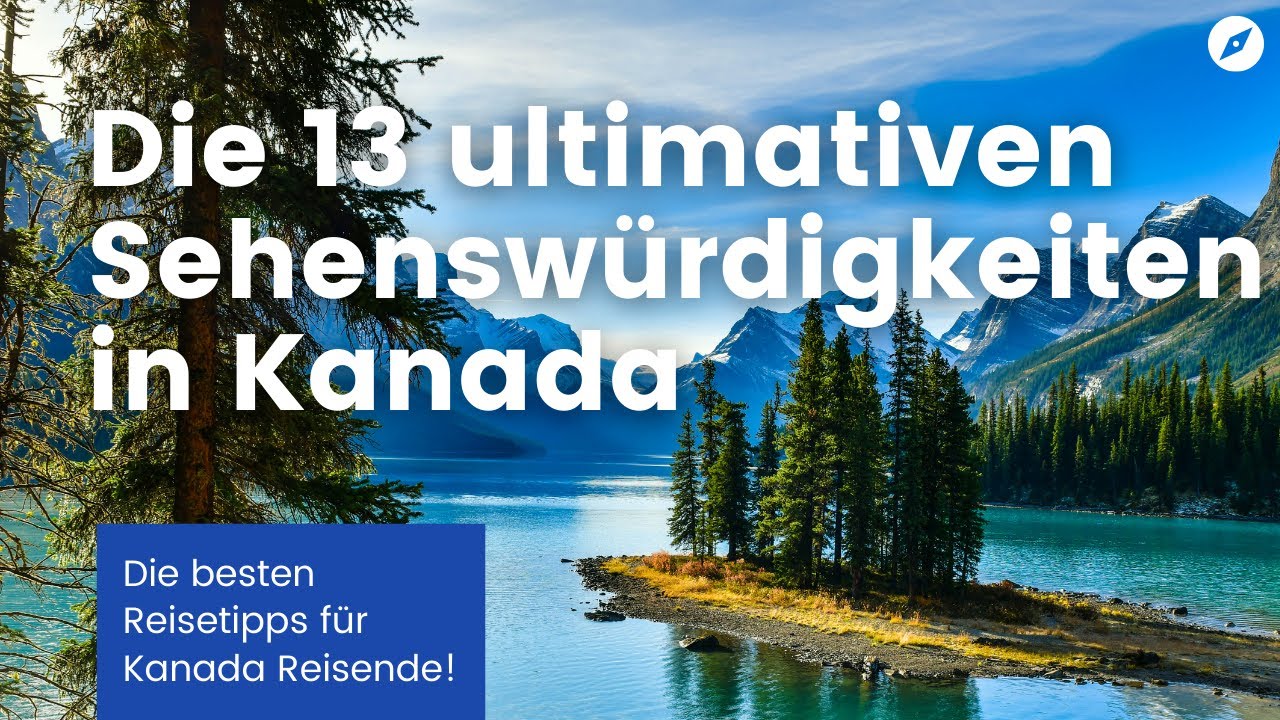 Update Die 13 ultimativen Sehenswürdigkeiten in Kanada