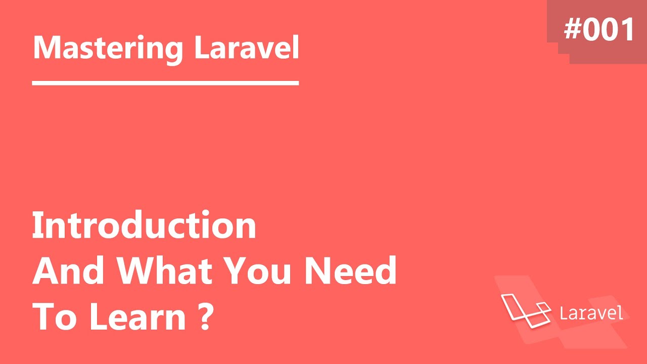 Mastering Laravel in Arabic #001 - Introduction And What You Need To Learn ?