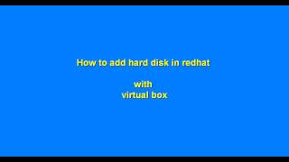 How to add Hard disk in redhat in Virtual box