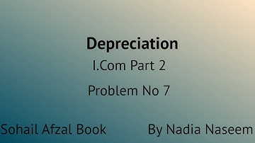 I.Com: Part 2 - Depreciation Problem 7, Chapter 5