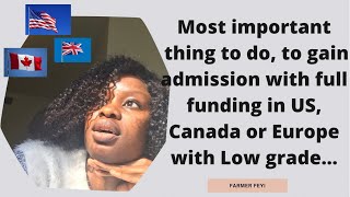 How to gain full funding admission in US, Canada or Europe with low grade 3rd class, 2:2, 2:1 & Hnd