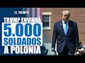 Trump anuncia envío de 5.000 soldados a Polonia en medio de tensión con Europa y la OTAN | EL TIEMPO