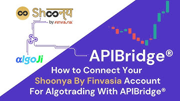 How to Connect Your Shoonya By Finvasia Account For Algotrading With APIBridge®