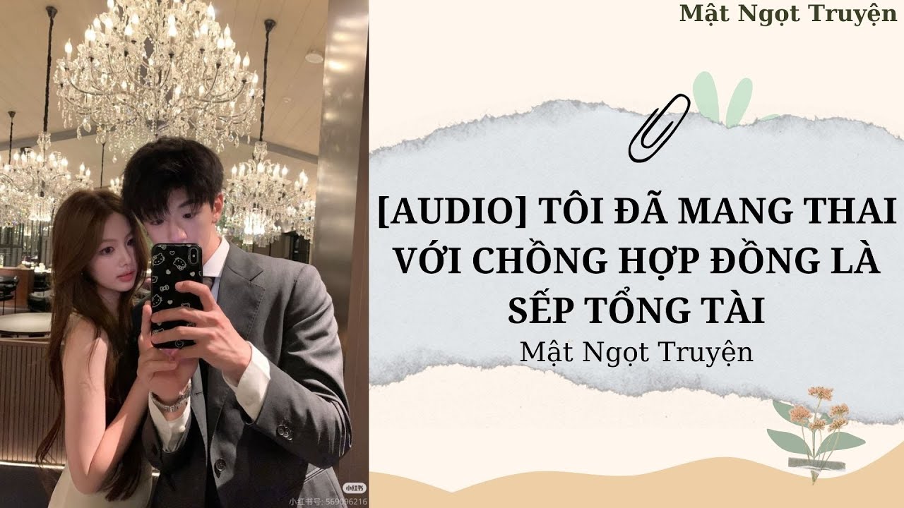 [TRUYỆN AUDIO] TÔI ĐÃ MANG THAI VỚI CHỒNG HỢP ĐỒNG LÀ SẾP TỔNG TÀI(FULL)-Mật Ngọt Truyện